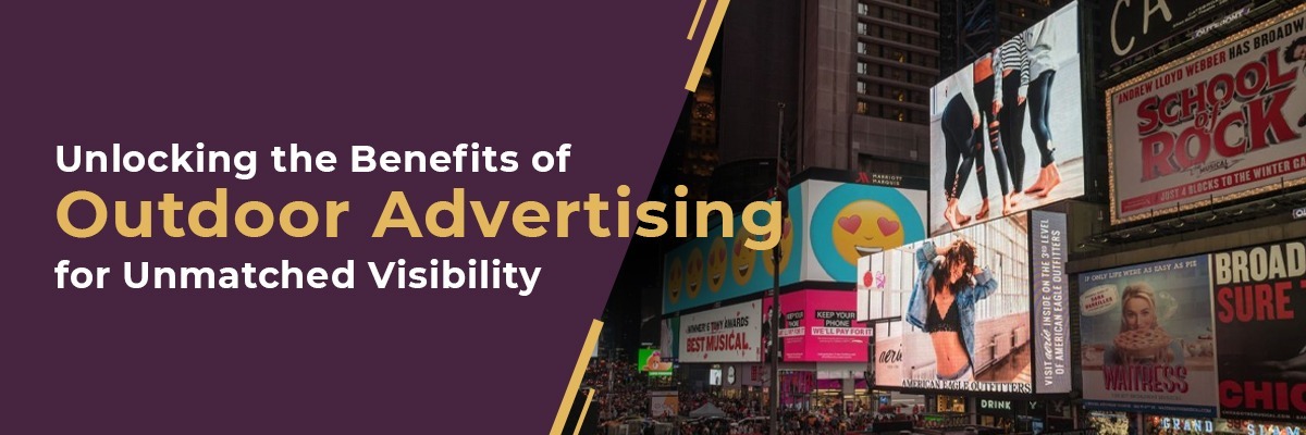 Top Benefits of Outdoor Advertising Every Brand Should Leverage